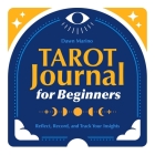 Tarot Journal for Beginners: Reflect, Record, and Track Your Insights By Dawn Marino Cover Image