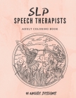 SLP Speech Therapists Adult Coloring Book: SLP therapy gift Adult Cursing Coloring Book For Speech Therapist or Speech Language Pathologist! Cover Image