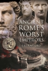 Ancient Rome's Worst Emperors By L. J. Trafford Cover Image