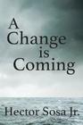 Change Is Coming By Hector Sosa, Hector Sosa Jr Cover Image