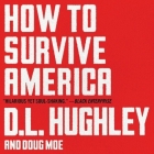 How to Survive America Lib/E: A Prescription By Doug Moe, D. L. Hughley, D. L. Hughley (Read by) Cover Image