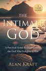 The Intimate God: A Practical Guide to Experiencing the God Who Delights in You Cover Image