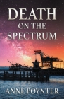Death on the Spectrum By Anne Poynter, Joseph Faria-Poynter (Photographer), Grace Faria-Poynter (Photographer) Cover Image