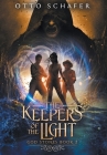 The Keepers of the Light By Otto Schafer Cover Image