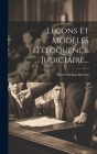 Leçons Et Modèles D'éloquence Judiciaire... Cover Image