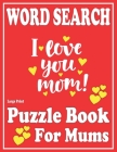 Large Print Word Search book For Mums: Word Search Puzzle Games For Mums Adults and all other Puzzle Fans With Solutions-Book 10 By W. D. Sanora Publishing Cover Image