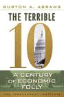 The Terrible 10: A Century of Economic Folly Cover Image