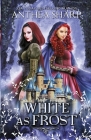 White as Frost: A Dark Elf Fairytale By Anthea Sharp Cover Image