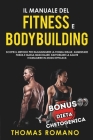 Il Manuale del Fitness E Bodybuilding: Scopri il metodo per raggiungere la Forma Ideale, Aumentare Forza e Massa Muscolare, Rafforzare la Salute e Dim Cover Image