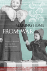 Making Home from War: Stories of Japanese American Exile and Resettlement Cover Image