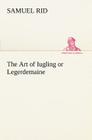 The Art of Iugling or Legerdemaine By Samuel Rid Cover Image
