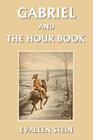 Gabriel and the Hour Book (Yesterday's Classics) By Evaleen Stein Cover Image