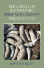 Principles of Biodynamic Spray and Compost Preparations By Manfred Klett Cover Image