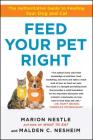 Feed Your Pet Right: The Authoritative Guide to Feeding Your Dog and Cat Cover Image