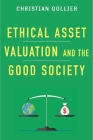 Ethical Asset Valuation and the Good Society (Kenneth J. Arrow Lecture) By Christian Gollier Cover Image