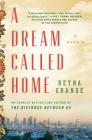 A Dream Called Home: A Memoir By Reyna Grande Cover Image