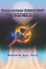 Facilitating 5-MeO-DMT: An Anthology of Approaches to Serving the God Molecule Cover Image
