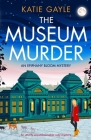 The Museum Murder: An utterly unputdownable cozy mystery By Katie Gayle Cover Image