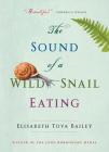 The Sound of a Wild Snail Eating By Elisabeth Tova Bailey Cover Image
