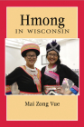 Hmong in Wisconsin (People of Wisconsin) By Mai Zong Vue Cover Image