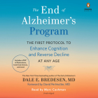 The End of Alzheimer's Program: The First Protocol to Enhance Cognition and Reverse Decline at Any Age By Dale Bredesen, David Perlmutter (Foreword by), Marc Cashman (Read by) Cover Image