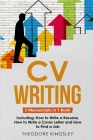 CV Writing: 3-in-1 Guide to Master Curriculum Vitae Templates, Resume Writing Guide, CV Building & How to Write a Resume (Career Development #18) By Theodore Kingsley Cover Image