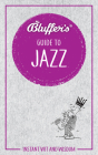 Bluffer's Guide To Jazz: Instant Wit and Wisdom (Bluffer's Guides) By Paul Barnes, Peter Gammond Cover Image