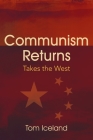 Communism Returns: Takes the West By Tom Iceland Cover Image