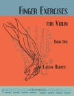 Finger Exercises for the Violin, Book One By Cassia Harvey Cover Image
