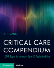 Critical Care Compendium: 1001 Topics in Intensive Care & Acute Medicine Cover Image