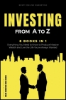 Investing from A to Z [8 in 1]: Everything You Need to Know to Produce Massive Wealth and Live the Life You've Always Wanted Cover Image