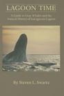 Lagoon Time: A Guide to Grey Whales and the Natural History of San Ignacio Lagoon Cover Image