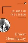 Islands in the Stream: A Novel By Ernest Hemingway Cover Image