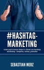 # Hashtag-Marketing: Come puoi trovare lettori e clienti con hashtag marketing - Semplice, veloce, gratuito! By Sebastian Merz Cover Image