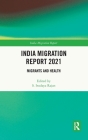 India Migration Report 2021: Migrants and Health Cover Image