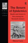 The Return of Epidemics: Health and Society in Peru During the Twentieth Century (History of Medicine in Context) Cover Image