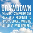 Drawdown Lib/E: The Most Comprehensive Plan Ever Proposed to Reverse Global Warming By Various Contributors, Various Contributors (Contribution by), Paul Hawken Cover Image