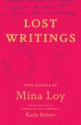 Lost Writings: Two Novels by Mina Loy By Mina Loy, Karla Kelsey (Editor) Cover Image