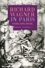 Richard Wagner in Paris: Translation, Identity, Modernity By Jeremy Coleman Cover Image