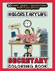 # Secretary Life - SECRETARY COLORING BOOK: More than 30 Funny, Snarky & Motivational Workplace Quotes inside this Adult Coloring book For Secretaries By Jobarts4u Publishing Cover Image