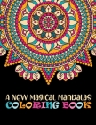 A New Magical Mandalas Coloring Book: The world's best mandala coloring book A Stress Management Coloring Book for adults Beautiful Mandalas For Seren By Proud Gift Press Cover Image