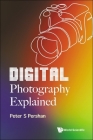 Digital Photography Explained By Peter S Pershan Cover Image