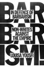 In Defense of Barbarism: Non-Whites Against the Empire Cover Image