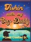 Fishing With my Big Daddy By Lavell Crawford, Deangelo McMahon (Illustrator), Deangelo MC Mahon (Prepared by) Cover Image
