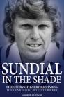 Sundial in the Shade: The Story of Barry Richards: the Genius Lost to Test Cricket Cover Image