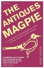The Antiques Magpie: A Compendium of Absorbing History, Stories, and Facts from the World of Antiques By Marc Allum Cover Image