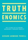 Truthenomics: The Science of Allowing Abundance Through Honesty By Gerard Armond Powell Cover Image