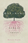 Divining, a Memoir in Trees (Made in Michigan Writers) Cover Image