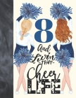 8 And Livin That Cheer Life: Cheerleading Gift For Girls Age 8 Years Old - Art Sketchbook Sketchpad Activity Book For Kids To Draw And Sketch In By Krazed Scribblers Cover Image