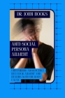 Anti-Social Persona Ailment: Unstanding Adolescence Hevavior Ailment and Dealing with the Root Cause By John Hooks Cover Image